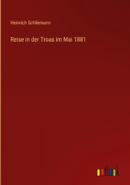 Reise in der Troas im Mai 1881