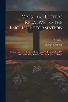 Original Letters Relative to the English Reformation: Written ...