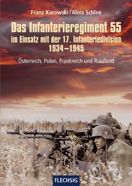 Das Infanterieregiment 55 im Einsatz mit der 17. Infanteriediv...