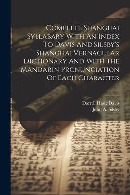 Complete Shanghai Syllabary With An Index To Davis And Silsby&...