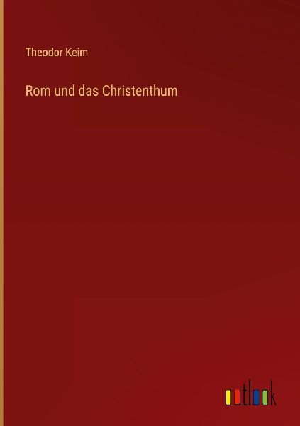 Rom und das Christenthum