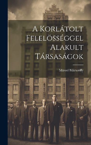 A Korlátolt Felelösséggel Alakult Társaságok