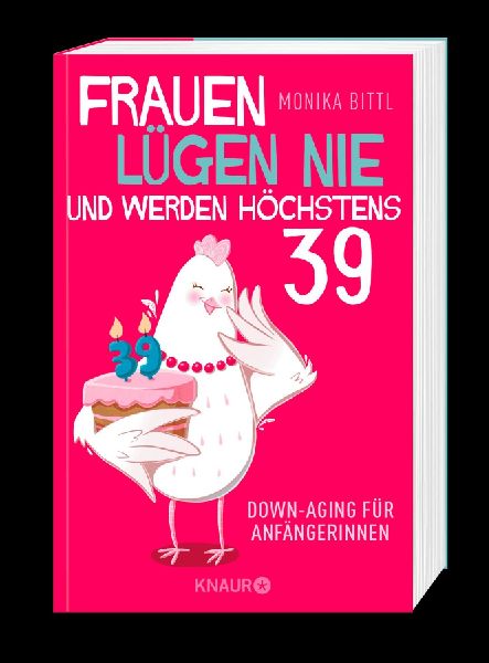 Frauen lügen nie und werden höchstens 39