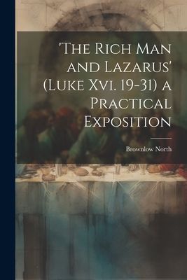 'the Rich Man and Lazarus' (Luke Xvi. 19-31) a Pract...