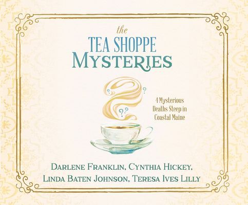 The Tea Shoppe Mysteries: 4 Mysterious Deaths Steep in Coastal...