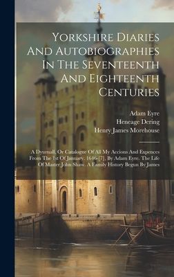 Yorkshire Diaries And Autobiographies In The Seventeenth And E...
