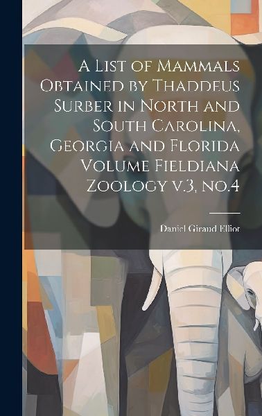 A List of Mammals Obtained by Thaddeus Surber in North and Sou...