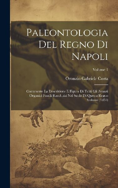 Paleontologia del regno di Napoli: Contenente la descrizione e...