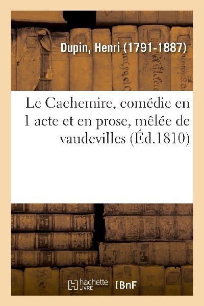 Le Cachemire, comédie en 1 acte et en prose, mêlée de vaude...