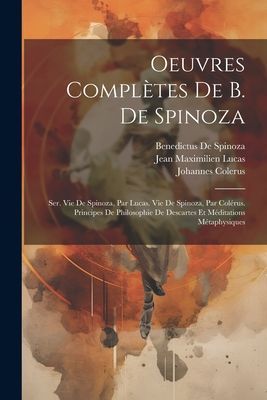 Oeuvres Complètes De B. De Spinoza: Ser. Vie De Spinoza, Par ...
