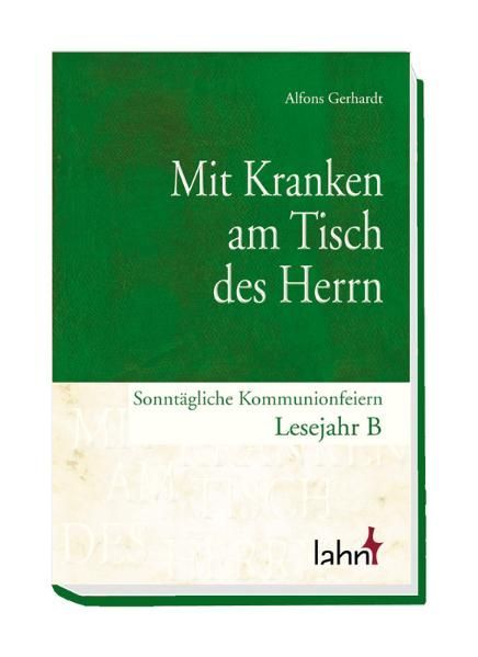 Mit Kranken am Tisch des Herrn. Sonntägliche Kommunionfeiern ...