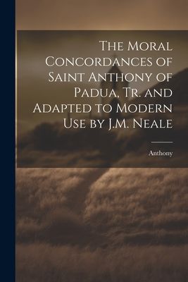 The Moral Concordances of Saint Anthony of Padua, Tr. and Adap...