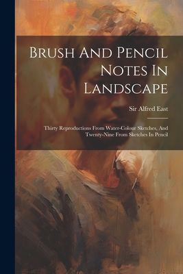 Brush And Pencil Notes In Landscape: Thirty Reproductions From...