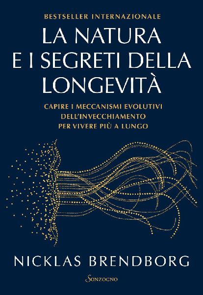 La natura e i segreti della longevità. Capire i meccanismi ev...