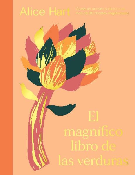 El Magnífico Libro de Las Verduras: Come Un Arcoíris a Diari...
