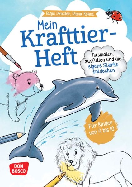 Mein Krafttier-Heft. Ausmalen, ausfüllen und die eigene Stär...