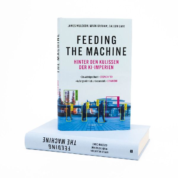 Feeding the Machine. Hinter den Kulissen der KI-Imperien
