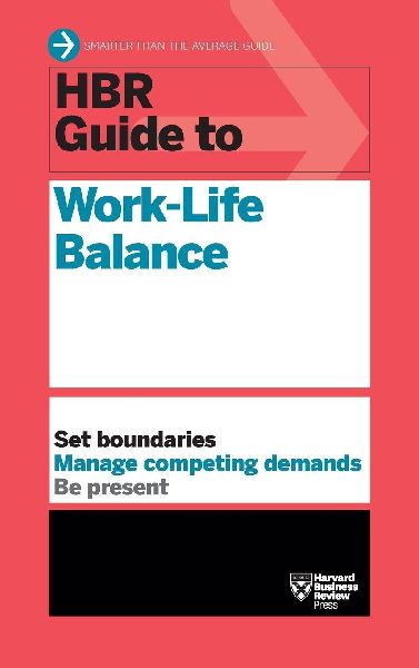 HBR Guide to Work-Life Balance