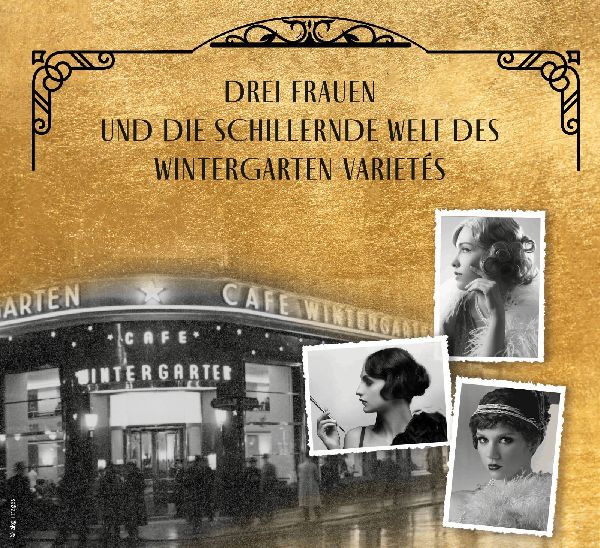 Die Wintergarten-Frauen. Der Traum beginnt