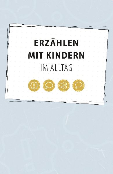 Erzählen mit Kindern im Alltag
