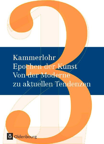 Kammerlohr - Epochen der Kunst Neu 03: Von der Moderne zu aktu...