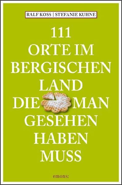 111 Orte im Bergischen Land, die man gesehen haben muss