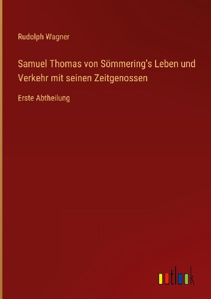 Samuel Thomas von Sömmering's Leben und Verkehr mit sein...