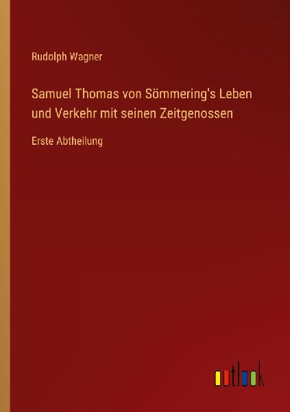 Samuel Thomas von Sömmering's Leben und Verkehr mit sein...