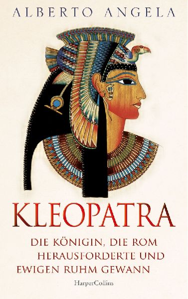 KLEOPATRA. Die Königin, die Rom herausforderte und ewigen Ruh...