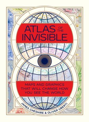 Atlas of the Invisible: Maps and Graphics That Will Change How...