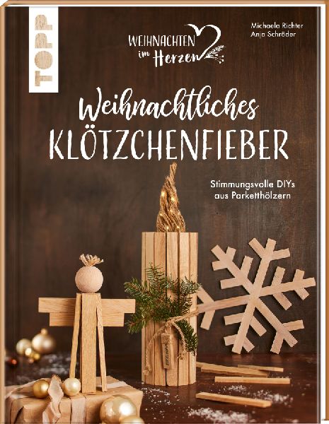 Weihnachtliches Klötzchenfieber. Stimmungsvolle DIYs aus Park...