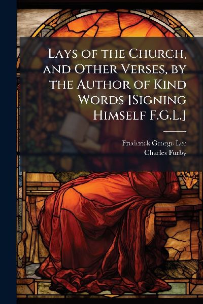 Lays of the Church, and Other Verses, by the Author of Kind Wo...