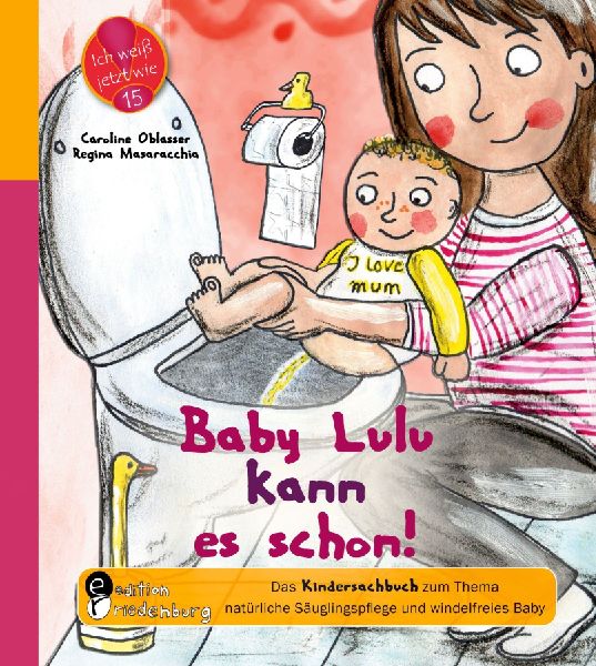 Baby Lulu kann es schon! Das Kindersachbuch zum Thema natürli...