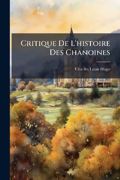 Critique De L'histoire Des Chanoines