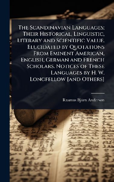 The Scandinavian Languages; Their Historical, Linguistic, Lite...