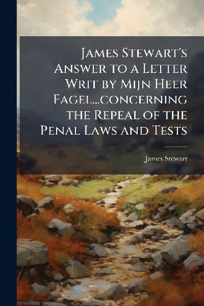 James Stewart's Answer to a Letter Writ by Mijn Heer Fage...