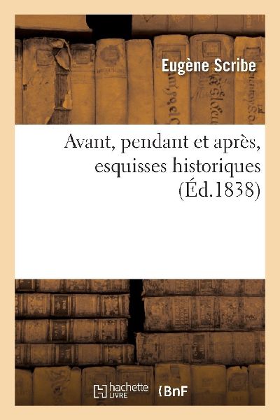 Avant, pendant et après, esquisses historiques