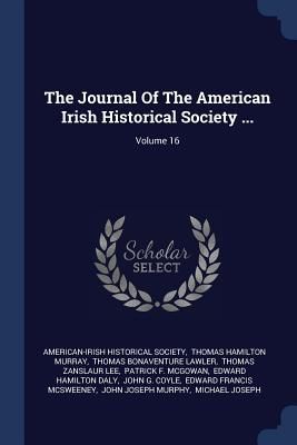 The Journal Of The American Irish Historical Society ...; Volu...