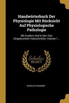 Handwörterbuch Der Physiologie Mit Rücksicht Auf Physiologis...