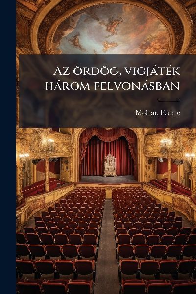 Az ördög, vigjàtÃ(c)k hàrom felvonàsban