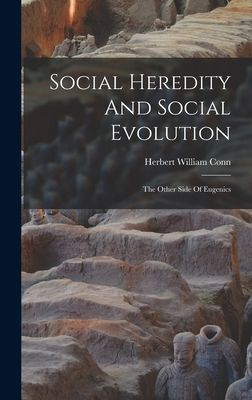 Social Heredity And Social Evolution: The Other Side Of Eugenics