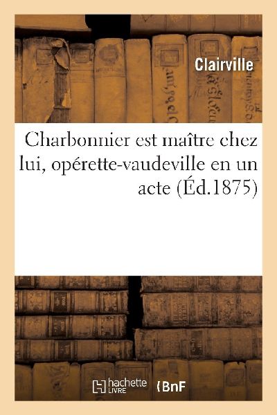 Charbonnier est maître chez lui, opérette-vaudeville en un acte