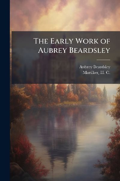 The Early Work of Aubrey Beardsley