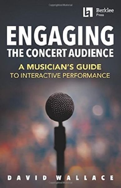 Engaging the Concert Audience: A Musician's Guide to Inte...