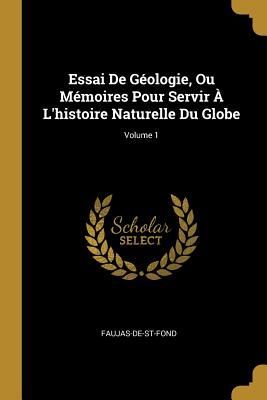 Essai De Géologie, Ou Mémoires Pour Servir À L'histoir...