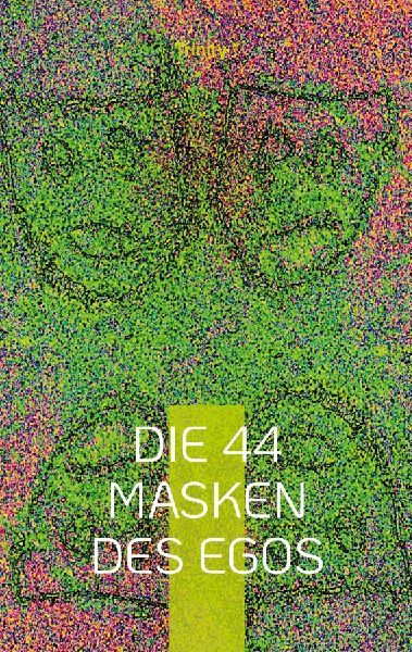 Die 44 Masken des Egos