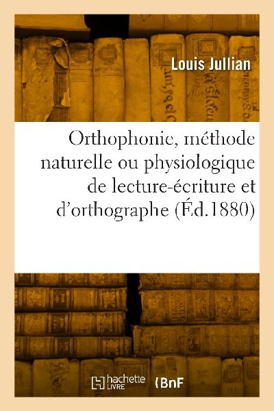 Orthophonie, méthode naturelle ou physiologique de lecture-é...