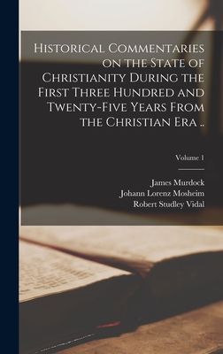 Historical Commentaries on the State of Christianity During th...