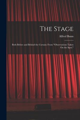 The Stage: Both Before and Behind the Curtain: From "Obse...