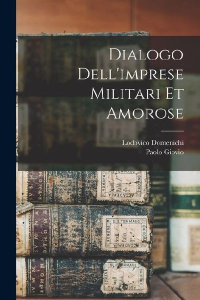 Dialogo dell'imprese militari et amorose